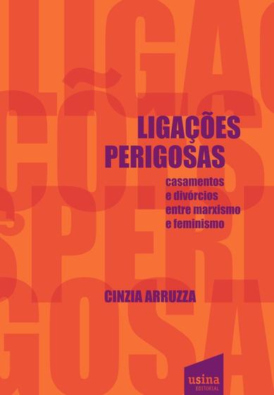 Imagem de Ligações perigosas - casamentos e divórcios entre marxismo e feminismo