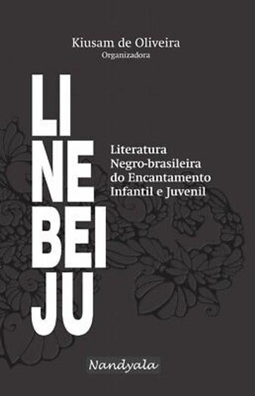 LINEBEIJU - Literatura Negra do Encantamento Infantil e Juvenil(Kiusam de Oliveira,Nandyala) Menor preço em LINEBEIJU - Literatura Negra do Encantamento Infantil e Juvenil(Kiusam de Oliveira,Nandyala)