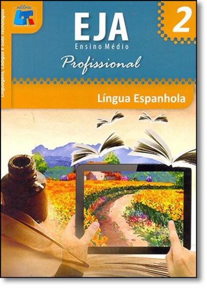 Imagem de Língua Espanhola: Linguagens, Códigos e Suas Tecnologias - Eja Ensino Médio Profissional - Vol.2 - LIVRO TECNICO