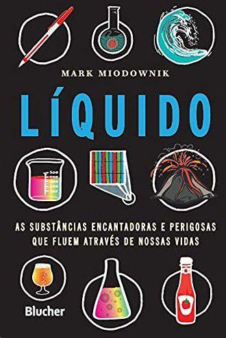 Imagem de Líquido: as substâncias encantadoras e perigosas que fluem através de nossas vidas - EDGARD BLUCHER