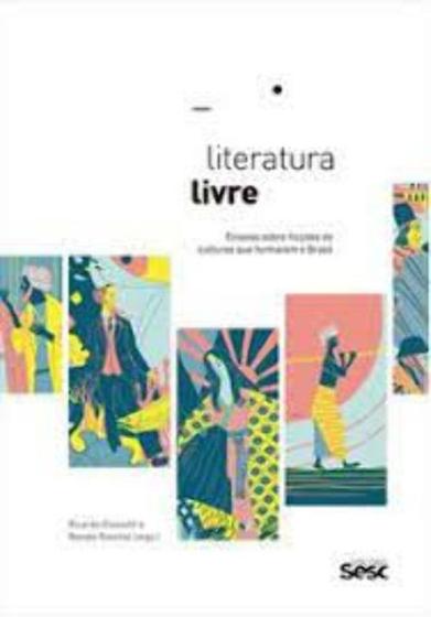 Imagem de Literatura Livre - Ensaios Sobre Ficções de Culturas que Formaram o Brasil - SESC