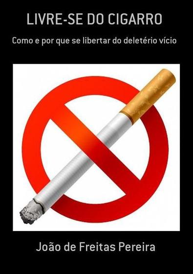 Imagem de Livre-se do cigarro: como e por que se libertar do deleterio vicio