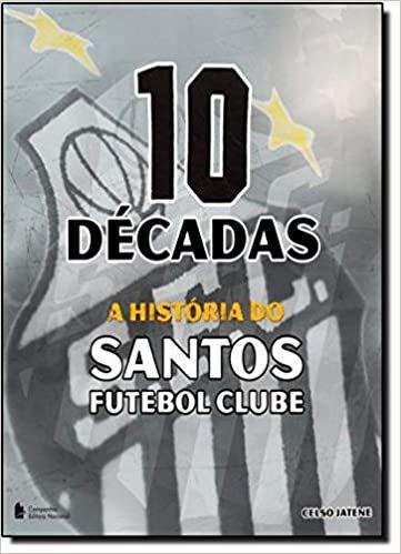 Imagem de Livro - 10 décadas a história do Santos FC