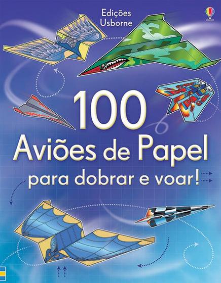 Livro - 100 aviões de papel para dobrar e voar! Menor preço em Livro - 100 aviões de papel para dobrar e voar!