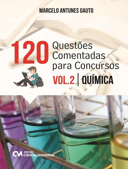 Imagem de Livro - 120 Questoes Comentadas Para Concursos - Vol. 2 - Quimica - CIENCIA MODERNA