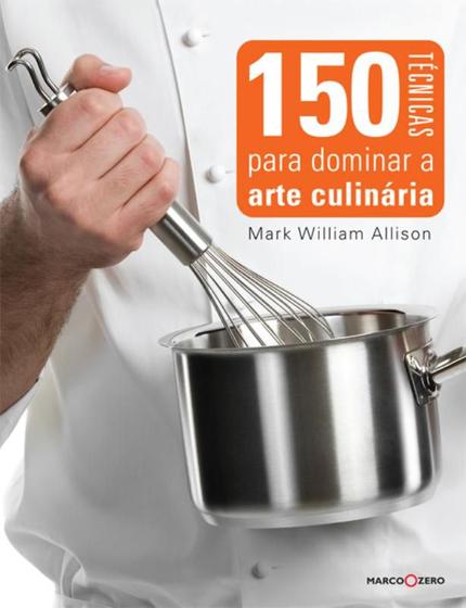 Menor preço em Livro - 150 técnicas para dominar a arte culinária