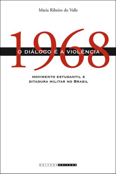 Livro - 1968: O diálogo é a violência Menor preço em Livro - 1968: O diálogo é a violência