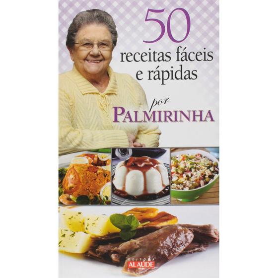 Imagem de Livro 50 Receitas Fáceis e Rápidas: Por Palmirinha - Culinária - EDITORA