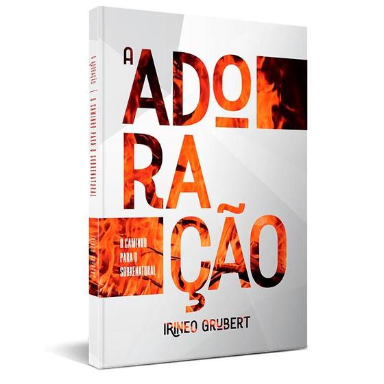 Imagem de Livro A Adoração O Caminho para o Sobrenatural - Irineo Grubert