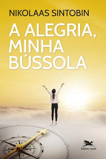 Imagem de Livro - A alegria, minha bússola