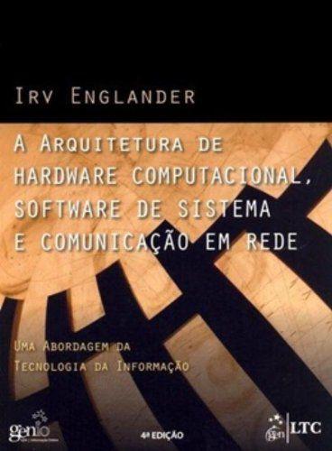 Imagem de Livro - A Arquitetura de Hardware Computacional, Software de Sistema e Comunicação em Rede