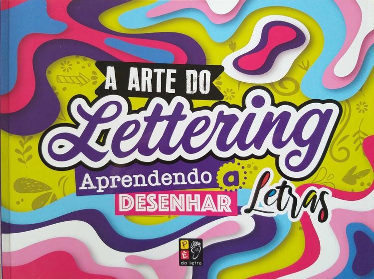 Imagem de Livro A Arte do Lettering Aprendendo a Desenhar Letras Pé da Letra - Editora Pé da Letra