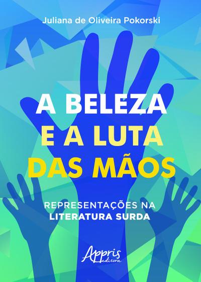 Imagem de Livro - A beleza e a luta das màos: representações na literatura surda