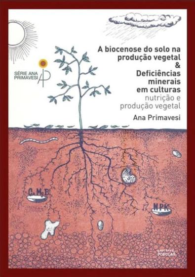 Imagem de Livro - A biocenose do solo na produção vegetal & deficiências minerais em culturas