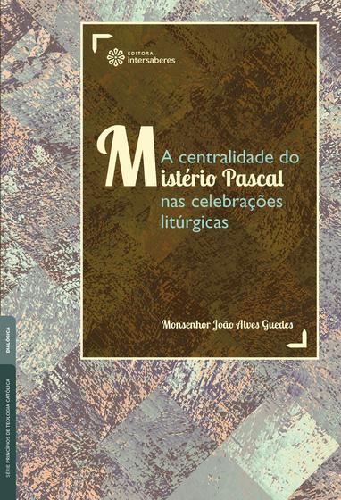 Imagem de Livro - A centralidade do mistério pascal nas celebrações litúrgicas