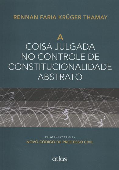 Imagem de Livro - A Coisa Julgada No Controle De Constitucionalidade Abstrato: De Acordo Com O Novo Cpc