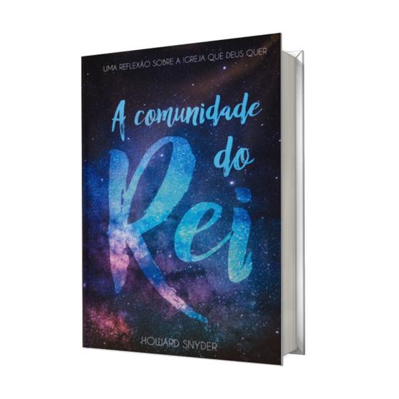 Imagem de Livro a comunidade do rei uma reflexão sobre a igreja que deus quer, howard snyder - abu editora