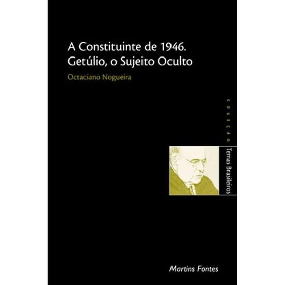 Imagem de Livro - A constituinte de 1946, Getúlio, o sujeito oculto