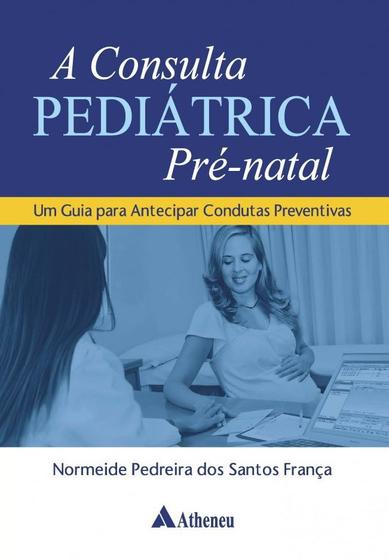 Imagem de Livro - A consulta pediátrica pré-natal