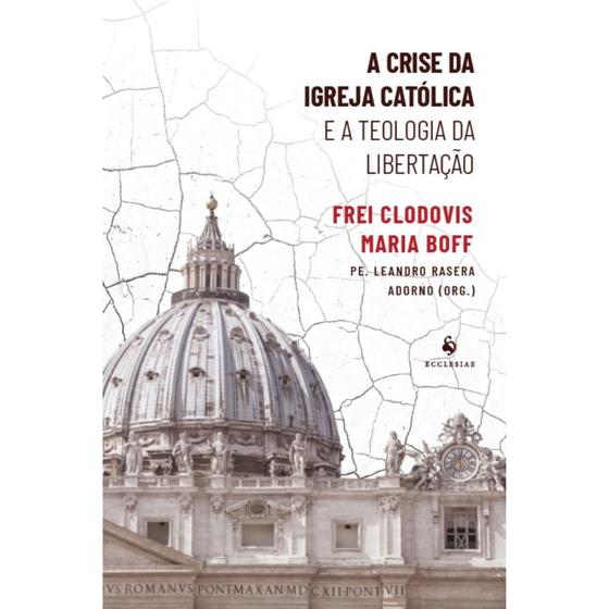 Imagem de Livro A crise da Igreja Católica e a Teologia da Libertação - Frei Clodovis Maria Boff