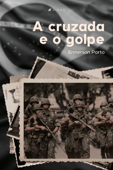 Imagem de Livro - A cruzada e o golpe - Viseu