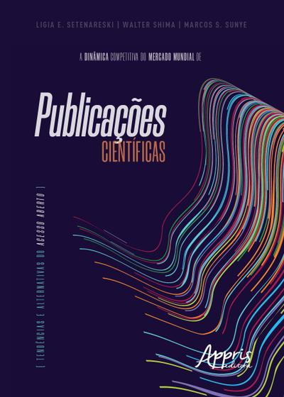 Imagem de Livro - A dinâmica competitiva do mercado mundial de publicações científicas: tendências e alternativas do acesso aberto
