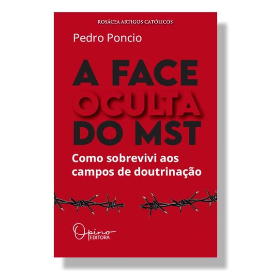 Imagem de Livro A face oculta do MST : como sobrevivi aos campos de doutrinação - Pedro Poncio - Opino Editora