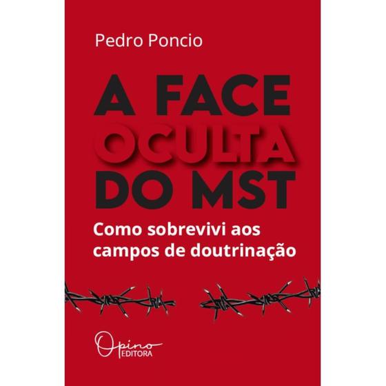 Imagem de Livro A face oculta do MST : como sobrevivi aos campos de doutrinação - Pedro Poncio