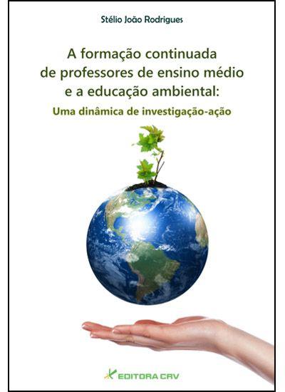Imagem de Livro - A formação continuada de professores do ensino médio e a educação ambiental