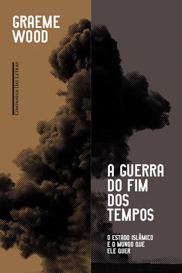 Imagem de Livro - A guerra do fim dos tempos - O Estado Islâmico e o mundo que ele quer