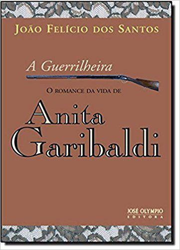 Imagem de Livro - A guerrilheira: O romance da vida de Anita Garibaldi