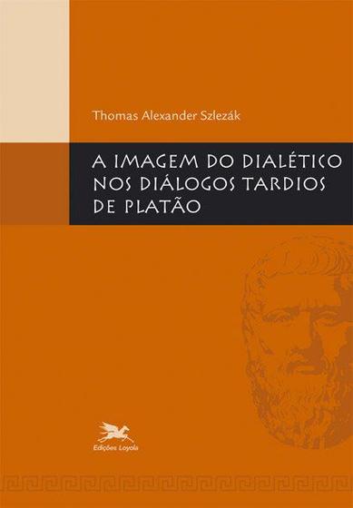 Imagem de Livro - A imagem do dialético nos diálogos tardios de Platão