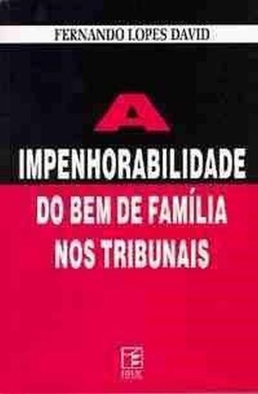 Imagem de Livro: A Impenhorabilidade do Bem de Família nos Tribunais Autor: Fernando Lopes David (Novo, Lacrado)