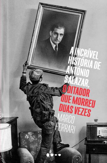 Imagem de Livro - A incrível história de António Salazar, o ditador que morreu duas vezes
