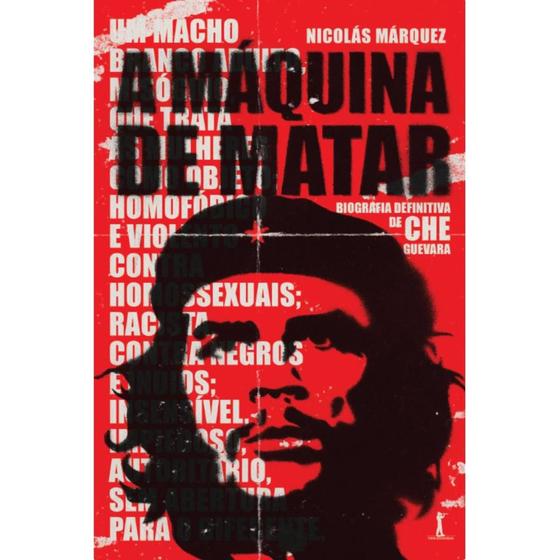 Imagem de Livro A máquina de matar : Biografia definitiva de Che Guevara - Nicolás Márquez