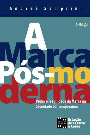 Imagem de Livro - A marca pós-moderna: Poder e fragilidade da marca na sociedade contemporânea