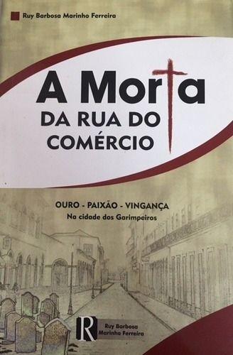 Imagem de Livro A Morta Rua do Comércio - Uma cidade assombrada por ouro, paixão e vingança. Uma história intensa de suspense e mistério.