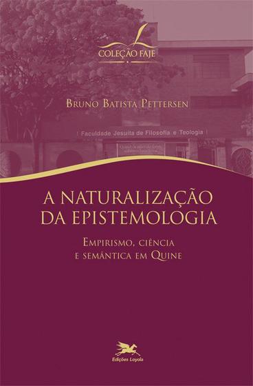 Imagem de Livro - A naturalização da epistemologia - Empirismo, ciência e semântica em Quine