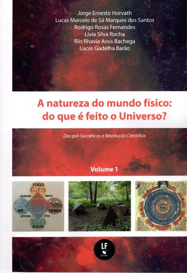 Imagem de Livro - A Natureza do mundo físico : do que é feito o Universo? Dos pré-Socráticos a Revolução Cientifica - Volume 1