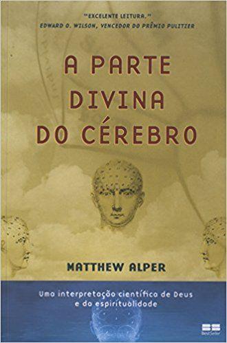 Imagem de Livro - A parte divina do cérebro: Uma interpretação científica de Deus e da espiritualidade