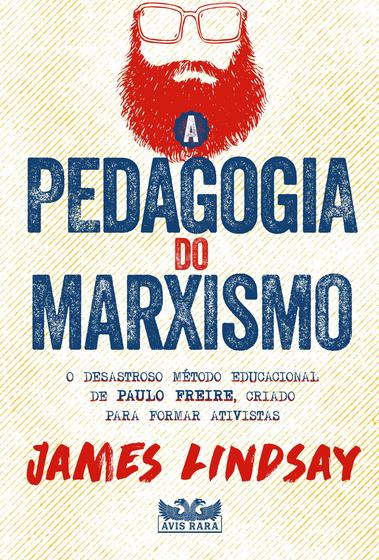 Imagem de Livro - A pedagogia do marxismo - O desastroso método educacional de Paulo Freire, criado para formar ativistas