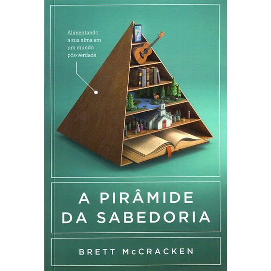 Livro A Pirâmide da Sabedoria | Brett McCracken Cristão Evangélico Gospel Igreja Família Homem Mulher Jovens Adolescente - Igreja Cristã Amigo Evangélico Menor preço em Livro A Pirâmide da Sabedoria | Brett McCracken Cristão Evangélico Gospel Igreja Família Homem Mulher Jovens Adolescente - Igreja Cristã Amigo Evangélico