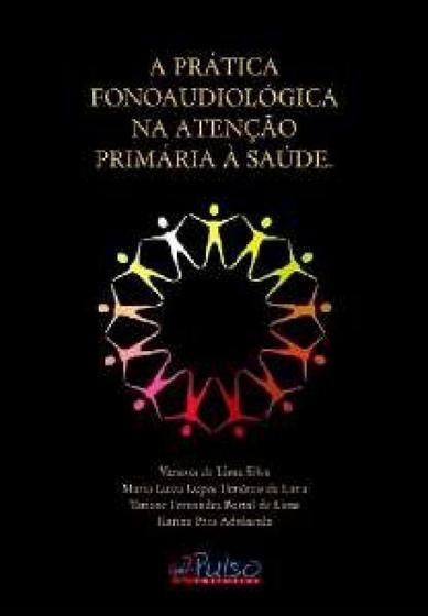 Imagem de Livro - A Prática Fonoaudiológica na Atenção Primária à Saúde - Silva - Pulso Editorial