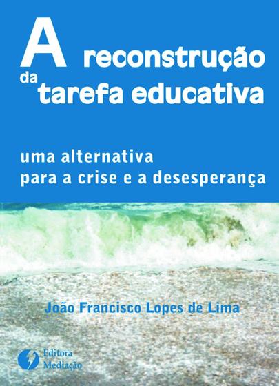 Livro - A RECONSTRUÇÃO DA TAREFA EDUCATIVA Menor preço em Livro - A RECONSTRUÇÃO DA TAREFA EDUCATIVA