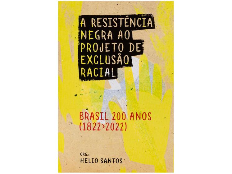 Imagem de Livro A Resistência Negra ao Projeto de Exclusão Racial - Brasil 200 anos (1822-2022) Helio Santos