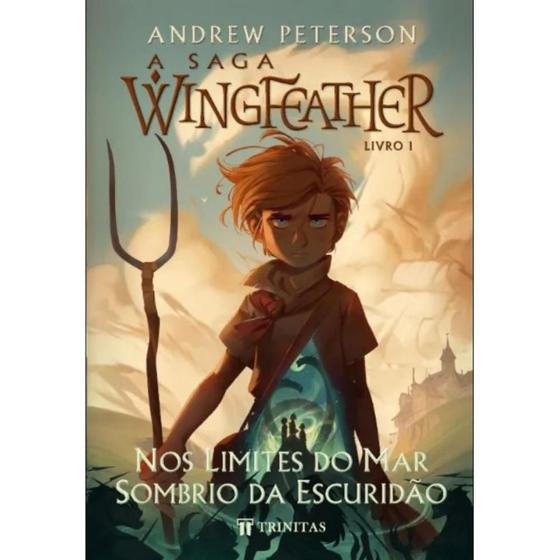 Imagem de Livro A Saga Wingfeather: Nos Limites Do Mar Sombrio Da Escuridão - Andrew Peterson - Editora Trinitas