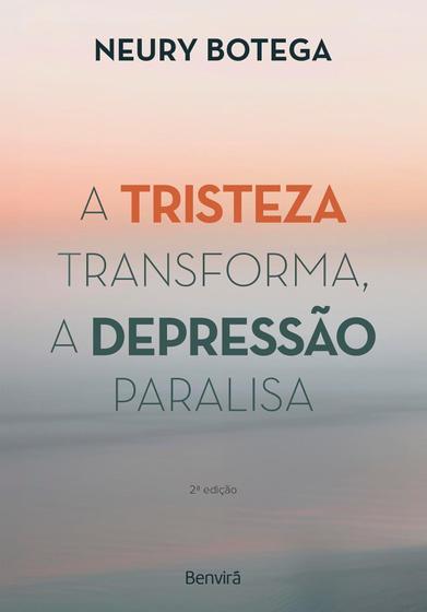 Imagem de Livro - A tristeza transforma a depressão paralisa - 2ª edição 2024