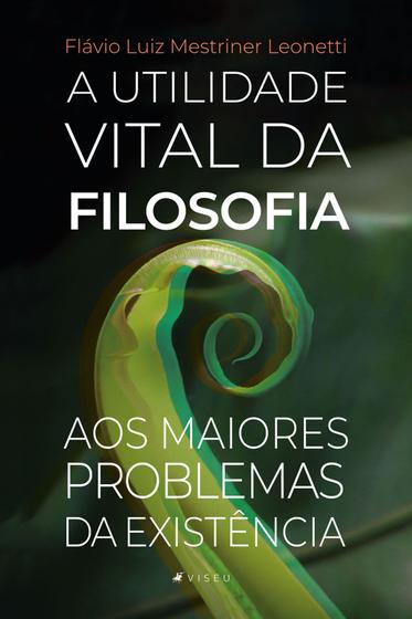 Imagem de Livro - A utilidade vital da Filosofia aos maiores problemas da existência - Viseu