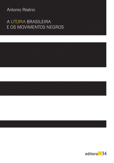 Imagem de Livro - A utopia brasileira e os movimentos negros