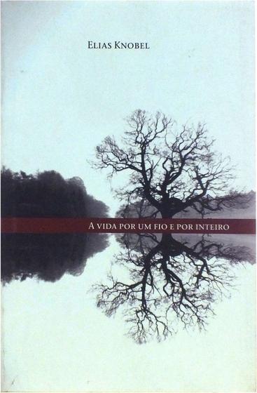 Imagem de Livro - A vida por um fio e por inteiro